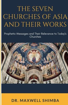 The Seven Churches of Asia and Their Works