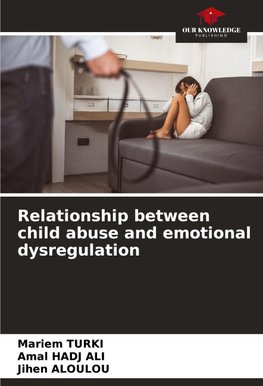 Relationship between child abuse and emotional dysregulation