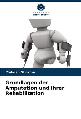 Grundlagen der Amputation und ihrer Rehabilitation