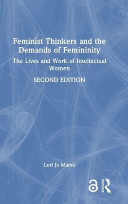 Feminist Thinkers and the Demands of Femininity