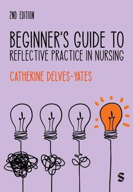 Beginner's Guide to Reflective Practice in Nursing (Second Edition)