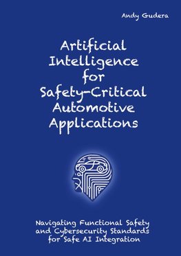 Artificial Intelligence for Safety-Critical Automotive Applications