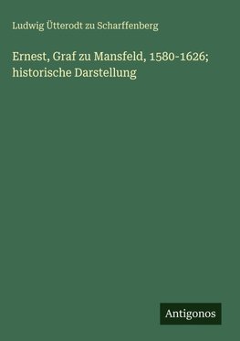 Ernest, Graf zu Mansfeld, 1580-1626; historische Darstellung