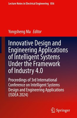 Innovative Design and Engineering Applications of Intelligent Systems Under the Framework of Industry 4.0