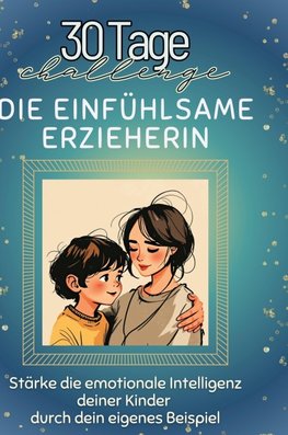 Die einfühlsame Erzieherin