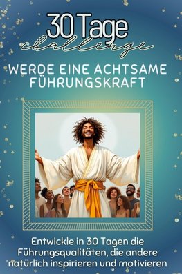 Werde eine achtsame Führungskraft