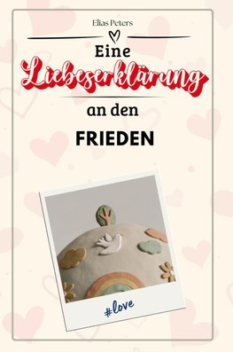 Eine Liebeserklärung an den Frieden