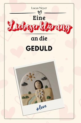 Eine Liebeserklärung an die Geduld