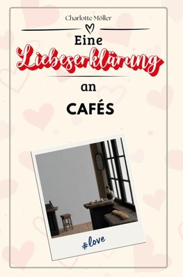 Eine Liebeserklärung an Cafés