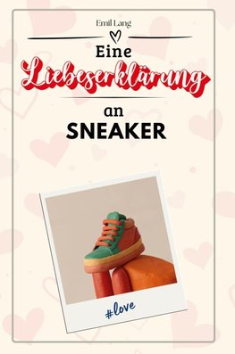 Eine Liebeserklärung an Sneaker
