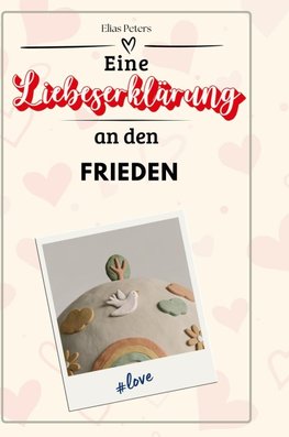 Eine Liebeserklärung an den Frieden