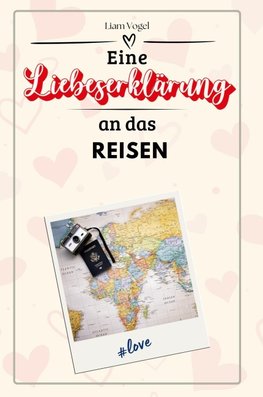 Eine Liebeserklärung an das Reisen