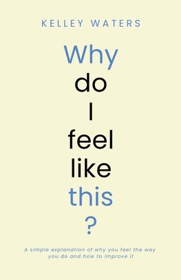 Why Do I Feel Like This?