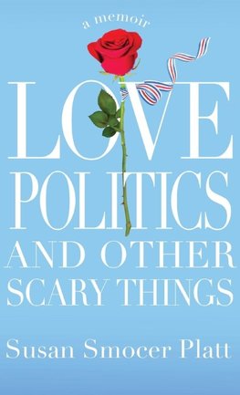 Love, Politics, and Other Scary Things