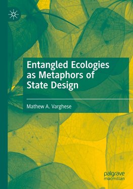 Entangled Ecologies as Metaphors of State Design