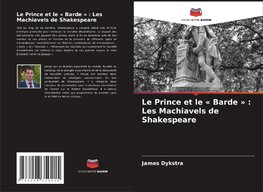 Le Prince et le ' Barde ' : Les Machiavels de Shakespeare