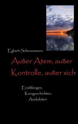 Außer Atem, außer Kontrolle, außer sich