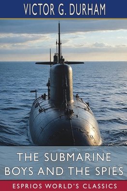 The Submarine Boys and the Spies (Esprios Classics)