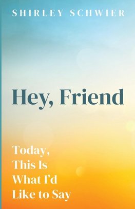 Hey, Friend