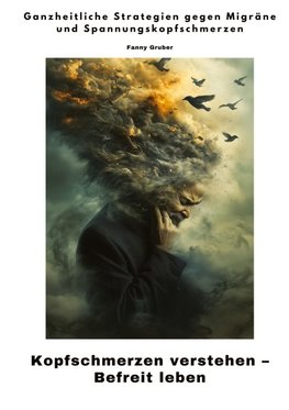 Kopfschmerzen verstehen -  Befreit leben