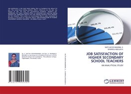 JOB SATISFACTION OF HIGHER SECONDARY SCHOOL TEACHERS