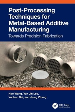 Post-Processing Techniques for Metal-Based Additive Manufacturing