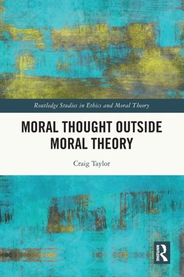 Moral Thought Outside Moral Theory