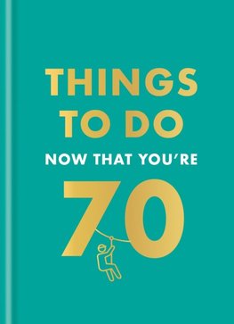 Things to Do Now That You're 70
