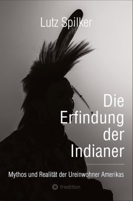 Die Erfindung der Indianer
