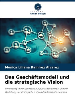 Das Geschäftsmodell und die strategische Vision