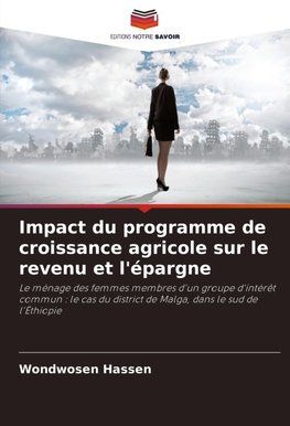 Impact du programme de croissance agricole sur le revenu et l'épargne