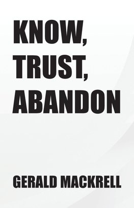 Know,  Trust,  Abandon