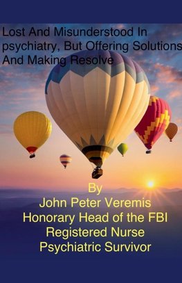 Lost and Misunderstood in Psychiatry, but Offering Solutions and Making Resolve
