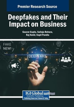 Deepfakes and Their Impact on Business