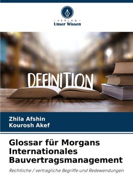 Glossar für Morgans Internationales Bauvertragsmanagement