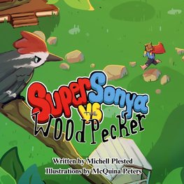 Super Sonya vs. the Woodpecker