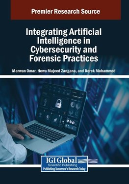 Integrating Artificial Intelligence in Cybersecurity and Forensic Practices