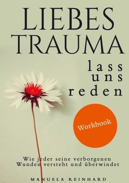 Liebes Trauma, lass uns reden - Das Workbook