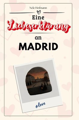 Eine Liebeserklärung an Madrid