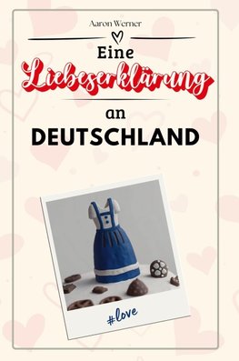 Eine Liebeserklärung an Deutschland