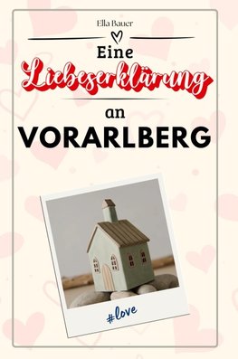 Eine Liebeserklärung an Vorarlberg