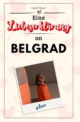 Eine Liebeserklärung an Belgrad