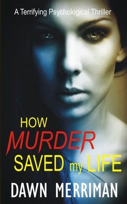 HOW MURDER SAVED MY LIFE