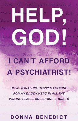 Help, God! I Can't Afford a Psychiatrist!