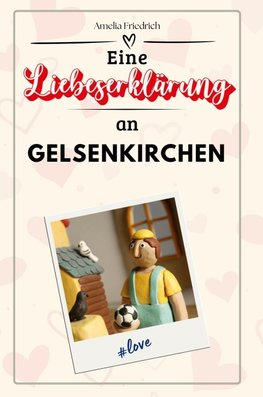 Eine Liebeserklärung an Gelsenkirchen