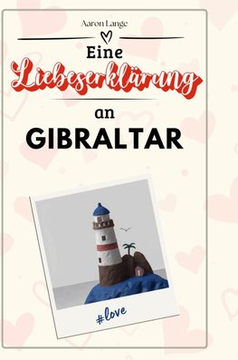 Eine Liebeserklärung an Gibraltar