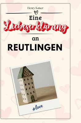 Eine Liebeserklärung an Reutlingen