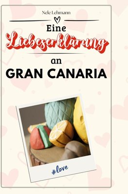 Eine Liebeserklärung an Gran Canaria