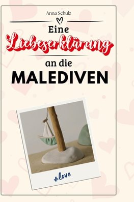 Eine Liebeserklärung an die Malediven