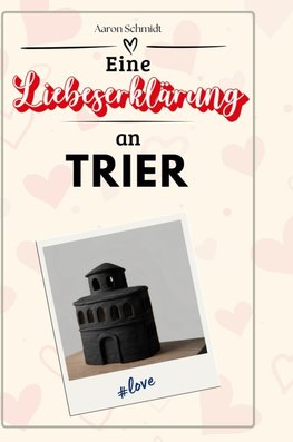 Eine Liebeserklärung an Trier